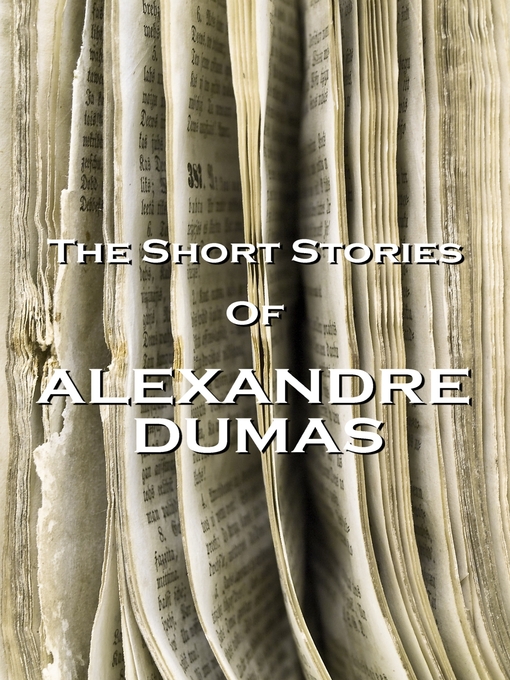 Title details for The Short Stories of Alexandre Dumas by Alexandre Dumas - Available